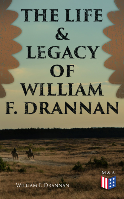 William F. Drannan - The Life & Legacy of William F. Drannan