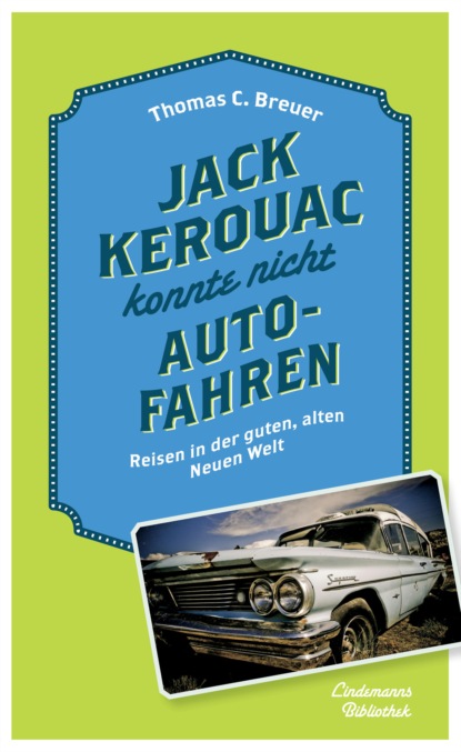 Thomas C. Breuer - Jack Kerouac konnte nicht Auto fahren