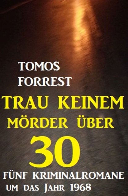 

Trau keinem Mörder über 30: Fünf Kriminalromane um das Jahr 1968
