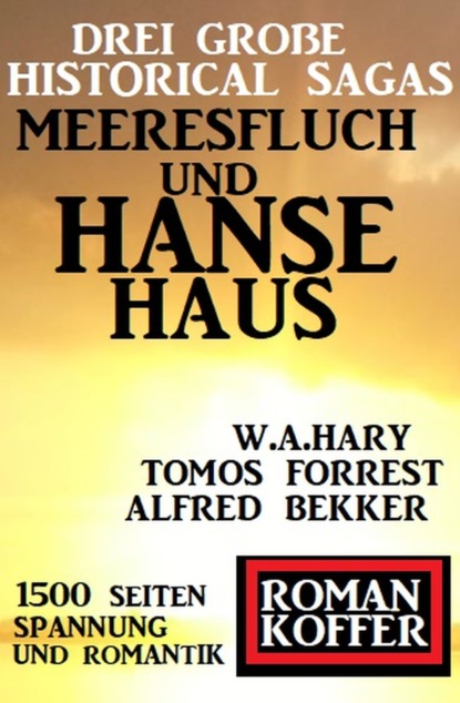 

Drei große Historical Sagas: Meeresfluch und Hansehaus