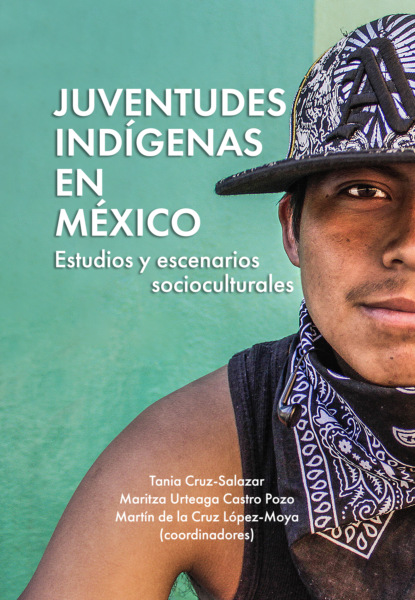 Tania Cruz-Salazar - Juventudes indígenas en México