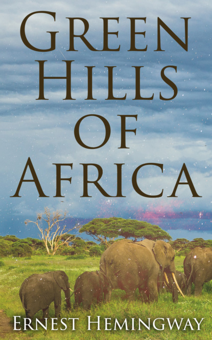 Ernest Hemingway - Green Hills of Africa