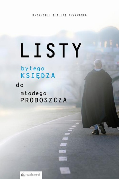 

Listy byłego księdza do młodego proboszcza