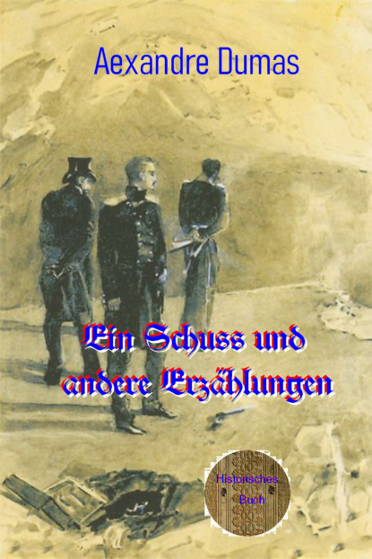 Alexandre Dumas - Ein Schuss und andere Erzählungen