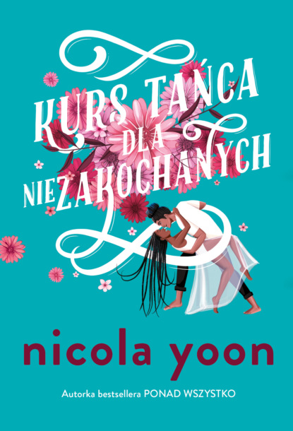 Nicola Yoon - Kurs tańca dla niezakochanych