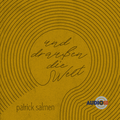 Patrick Salmen - Und draußen die Welt