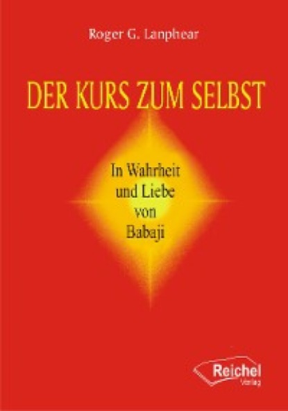 Roger G. Lanphear - Der Kurs zum Selbst