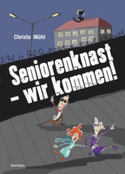 Seniorenknast - wir kommen! (Christa Mühl). 