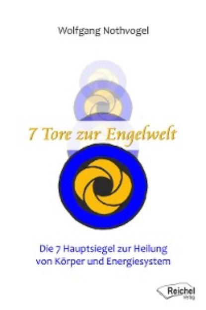 Wolfgang Nothvogel - 7 Tore zur Engelwelt