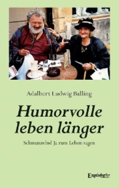 Adalbert Ludwig Balling - Humorvolle leben länger