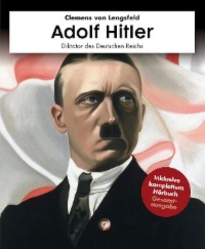 Clemens von Lengsfeld - Adolf Hitler mit Hörbuch