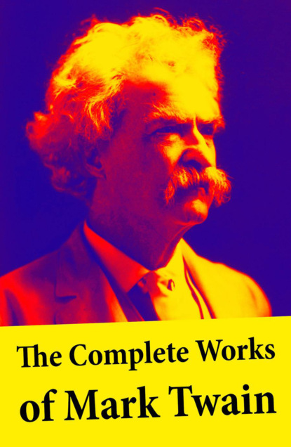 Mark Twain - The Complete Works of Mark Twain