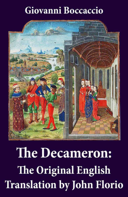Джованни Боккаччо - The Decameron: The Original English Translation by John Florio