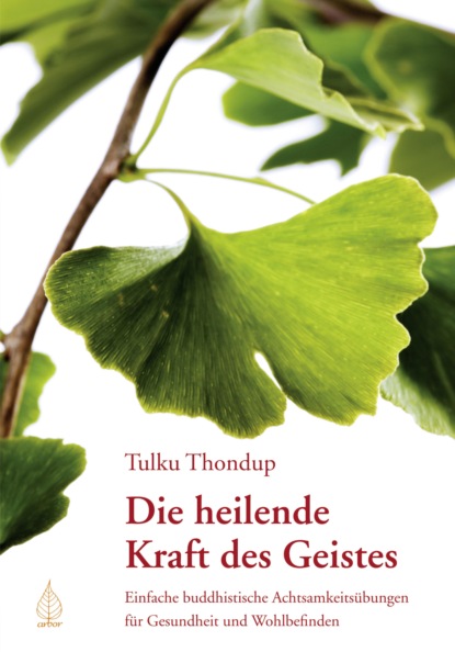 Tulku  Thondup - Die heilende Kraft des Geistes