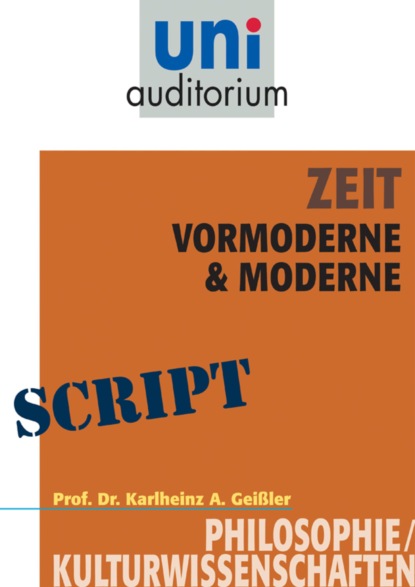 Karlheinz A. Geißler - Zeit - Vormoderne & Moderne