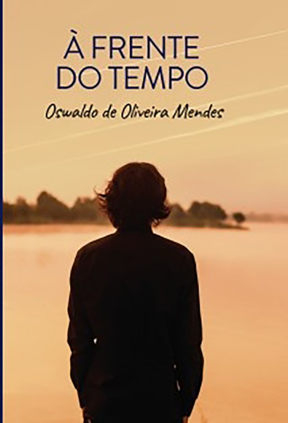 Oswaldo de Oliveira Mendes - À frente do tempo