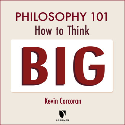 Ксюша Ангел - Philosophy 101 - How to Think Big (Unabridged)