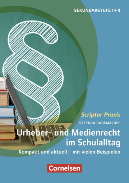 

Scriptor Praxis: Urheber- und Medienrecht sicher umgesetzt im Schulalltag