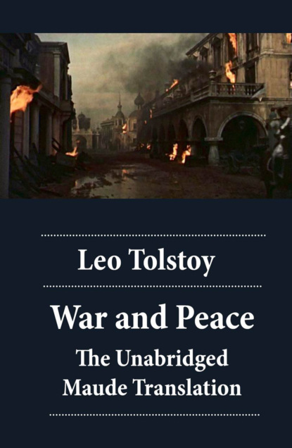 Leo Tolstoy - War and Peace - The Unabridged Maude Translation