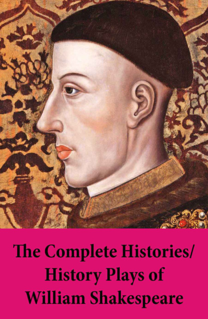 William Shakespeare - The Complete Histories / History Plays of William Shakespeare