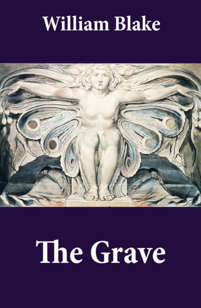 William Blake - The Grave (Illuminated Manuscript with the Original Illustrations of William Blake to Robert Blair's The Grave)