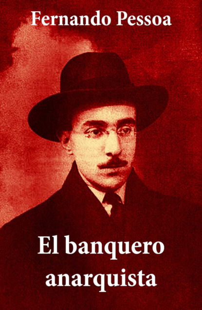 Fernando Pessoa - El banquero anarquista (texto completo)