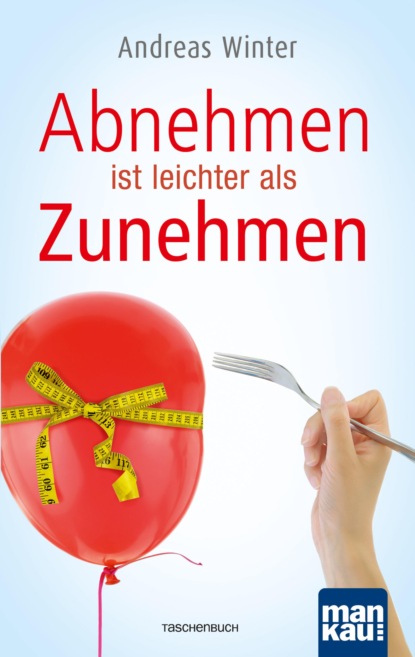 Abnehmen ist leichter als Zunehmen (Andreas Winter). 