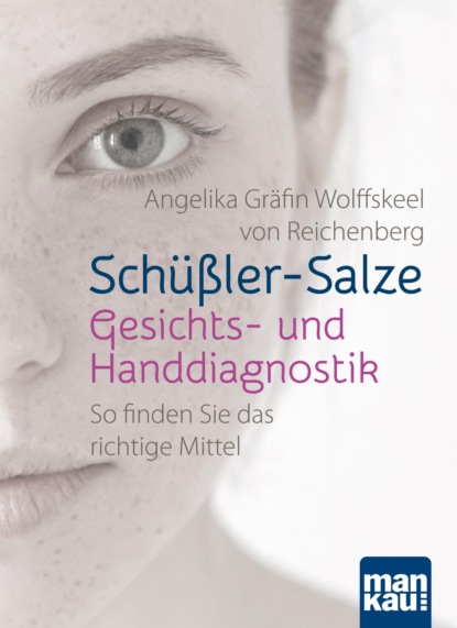 Schüßler-Salze - Gesichts- und Handdiagnostik (Angelika Gräfin Wolffskeel von Reichenberg). 