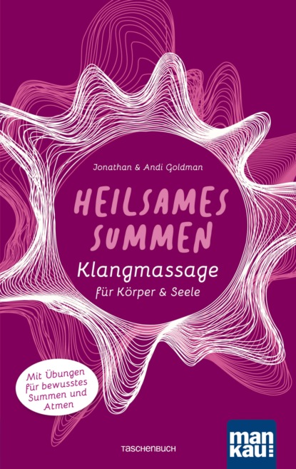 Heilsames Summen. Klangmassage für Körper und Seele (Jonathan Goldman). 