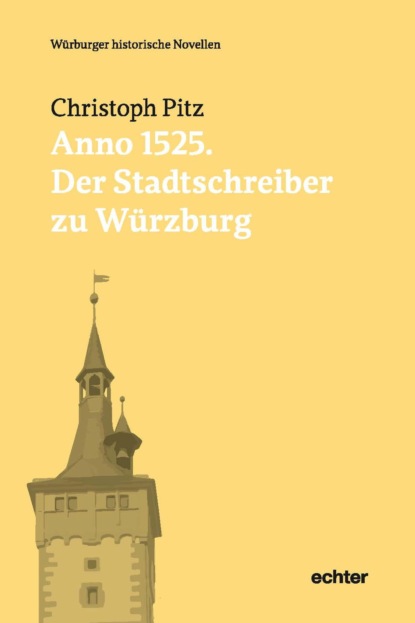 Anno 1525: Der Stadtschreiber zu W?rzburg