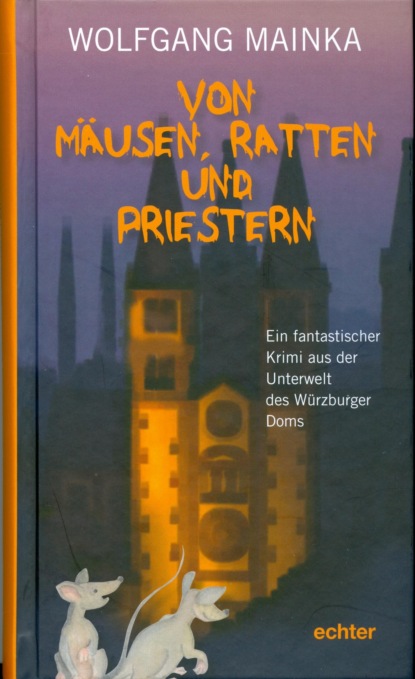 Von Mäusen, Ratten und Priestern (Wolfgang Mainka). 