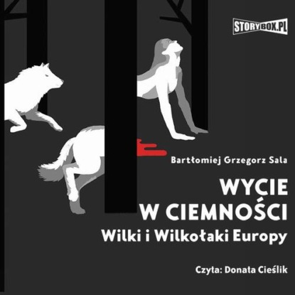 

Wycie w ciemności. Wilki i wilkołaki Europy