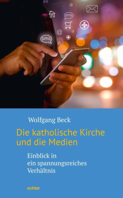 Обложка книги Die katholische Kirche und die Medien, Wolfgang Beck
