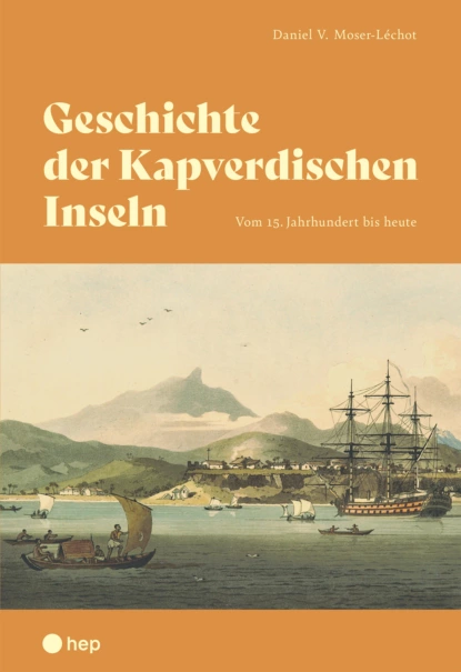 Обложка книги Geschichte der Kapverdischen Inseln (E-Book), Daniel Moser-Léchot