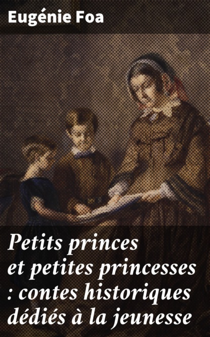 

Petits princes et petites princesses : contes historiques dédiés à la jeunesse