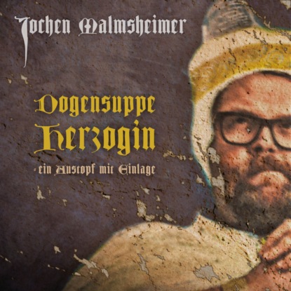 Dogensuppe Herzogin - ein Austopf mit Einlage - Jochen Malmsheimer