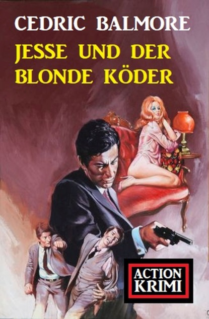 

Jesse und der blonde Köder: Action Krimi
