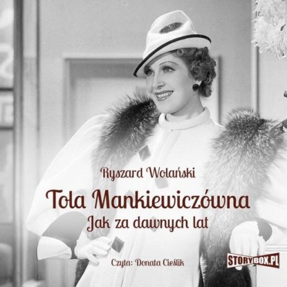 

Tola Mankiewiczówna. Jak za dawnych lat