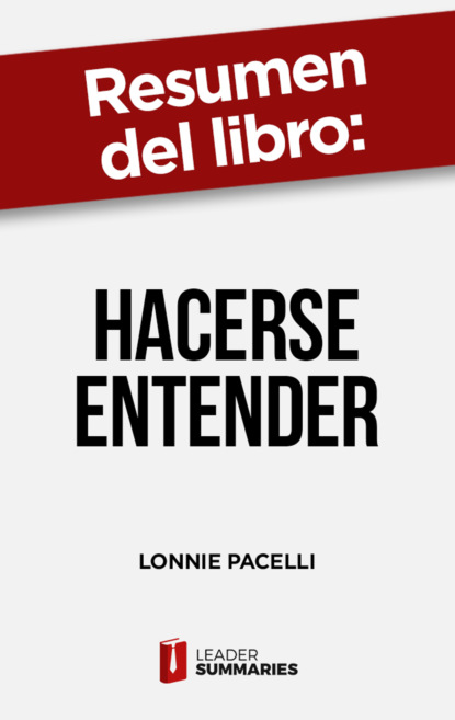 

Resumen del libro "Hacerse entender" de Lonnie Pacelli