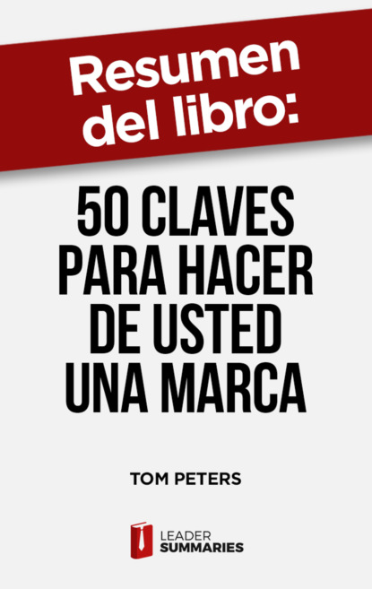 

Resumen del libro "50 claves para hacer de usted una marca" de Tom Peters