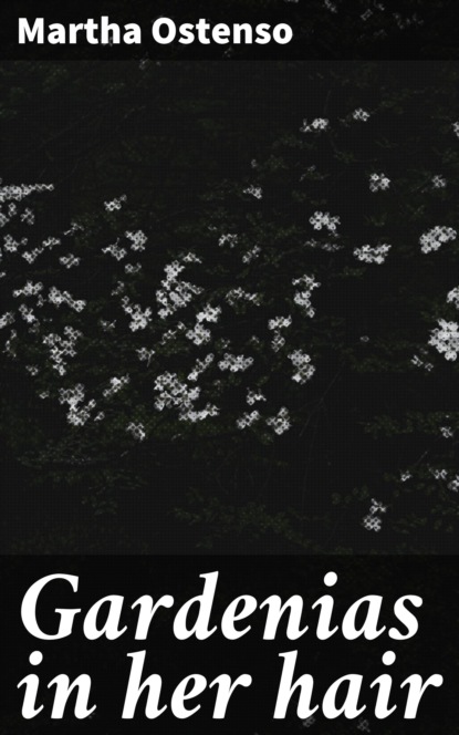 

Gardenias in her hair