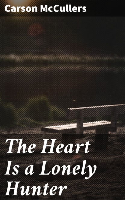 

The Heart Is a Lonely Hunter