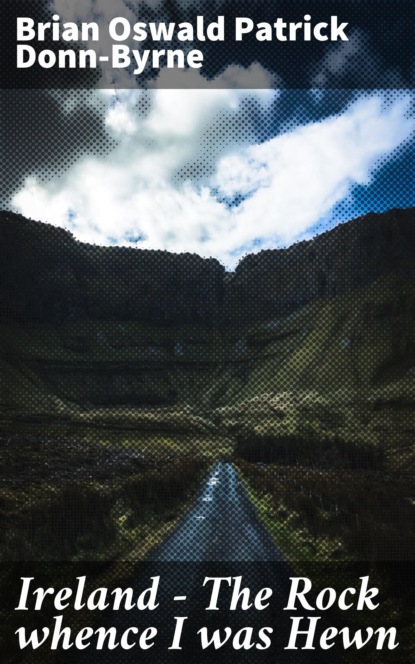 

Ireland - The Rock whence I was Hewn