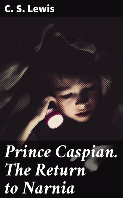 

Prince Caspian. The Return to Narnia