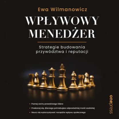 

Wpływowy menedżer. Strategie budowania przywództwa i reputacji