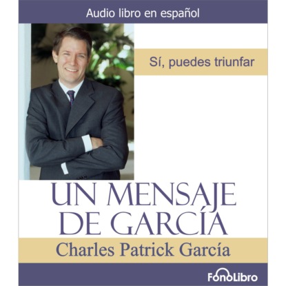 Un Mensaje de García (abreviado) (Charles Patrick Garcia). 