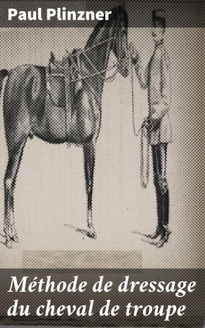 

Méthode de dressage du cheval de troupe