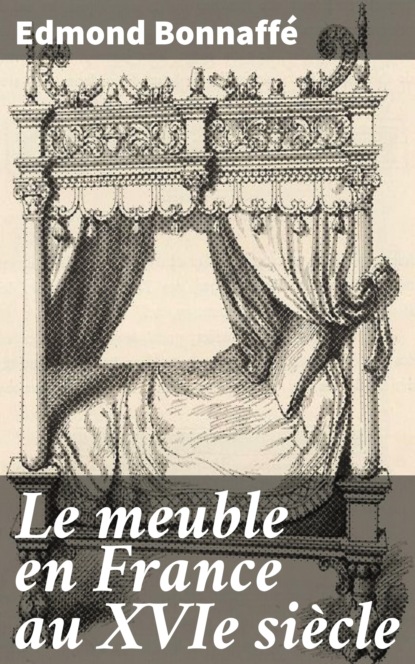 

Le meuble en France au XVIe siècle