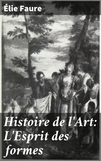 

Histoire de l'Art: L'Esprit des formes