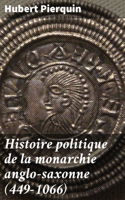 

Histoire politique de la monarchie anglo-saxonne (449-1066)